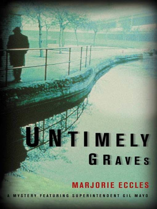 Title details for Untimely Graves by Marjorie Eccles - Available